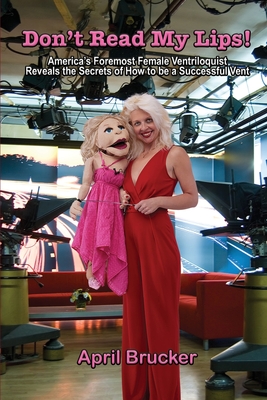 Seller image for Don't Read My Lips!: America's Foremost Female Ventriloquist Reveals the Secrets of How to be a Successful Vent (Paperback or Softback) for sale by BargainBookStores