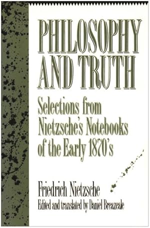 Bild des Verkufers fr Philosophy and Truth : Selections from Nietzsche's Notebooks of the Early 1870s zum Verkauf von GreatBookPrices