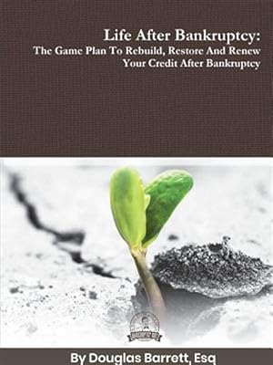 Immagine del venditore per Life After Bankruptcy: The Game Plan To Rebuild, Restore And Renew Your Credit After Bankruptcy venduto da GreatBookPrices