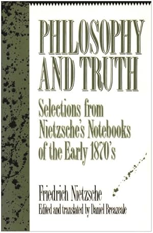 Seller image for Philosophy and Truth : Selections from Nietzsche's Notebooks of the Early 1870s for sale by GreatBookPricesUK