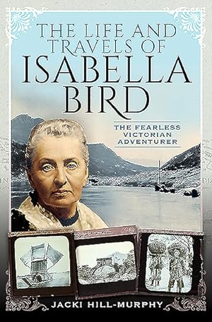 Seller image for Life and Travels of Isabella Bird : The Fearless Victorian Adventurer for sale by GreatBookPrices