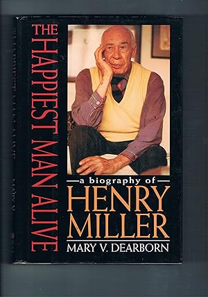 Henry Miller. the Happiest Man Alive. a Biography