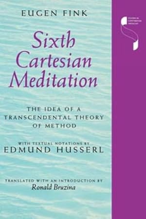 Bild des Verkufers fr Sixth Cartesian Meditation : The Idea of a Transcendental Theory of Method zum Verkauf von GreatBookPricesUK