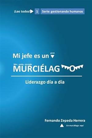 Seller image for Mi Jefe Es Un Murcielago : Liderazgo Da a Da -Language: spanish for sale by GreatBookPricesUK