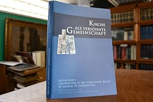 Image du vendeur pour Kirche als vershnte Gemeinschaft. Festschrift fr Bischof D. Dr. Christoph Klein zu seinem 70. Geburtstag. mis en vente par Gppinger Antiquariat