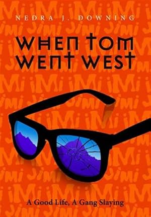 Image du vendeur pour When Tom Went West: A Good Life, a Gang Slaying mis en vente par GreatBookPricesUK