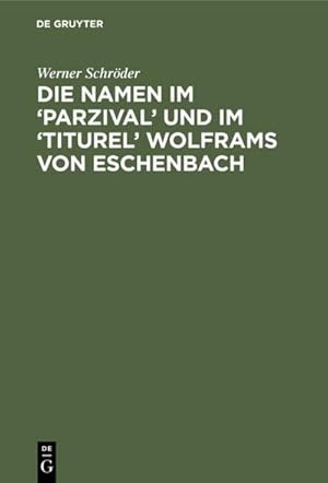 Bild des Verkufers fr Die Namen im Parzival und im Titurel' Wolframs von Eschenbach zum Verkauf von AHA-BUCH GmbH