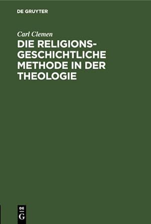 Bild des Verkufers fr Die religionsgeschichtliche Methode in der Theologie zum Verkauf von AHA-BUCH GmbH