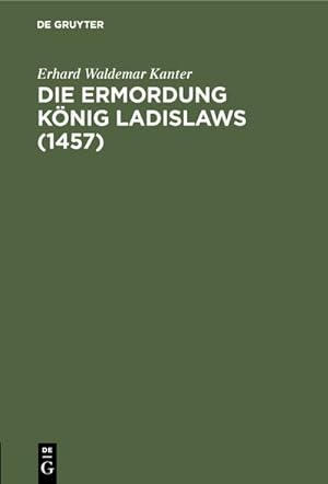 Bild des Verkufers fr Die Ermordung Knig Ladislaws (1457) zum Verkauf von AHA-BUCH GmbH