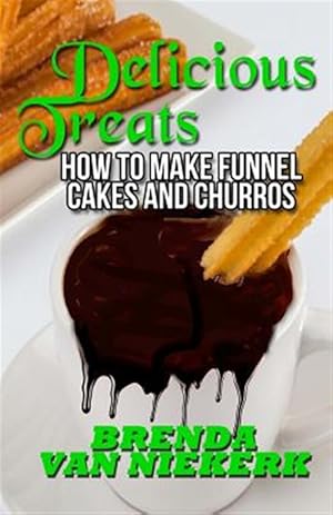 Seller image for Delicious Treats : How to Make Funnel Cakes and Churros for sale by GreatBookPrices