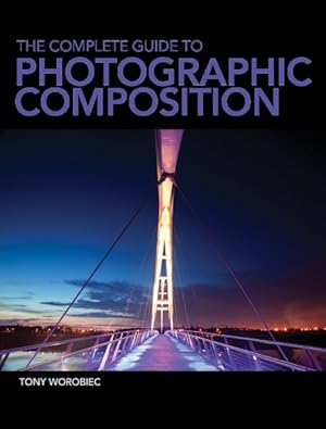Seller image for Complete Guide to Photographic Composition : Practice and Theory for Analogue and Digital Photographers for sale by GreatBookPrices