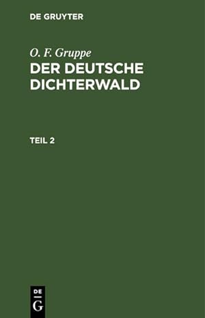 Bild des Verkufers fr O. F. Gruppe: Der deutsche Dichterwald. Teil 2 zum Verkauf von AHA-BUCH GmbH