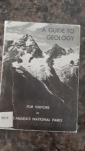 Bild des Verkufers fr A guide to Geology for Visitors in Canada's National Parks zum Verkauf von Darby Jones