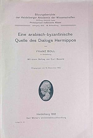 Seller image for Eine arabisch-byzantinische Quelle des Dialogs Hermippos. von Franz Boll. Mit e. Beitr. von Carl Bezold / Heidelberger Akademie der Wissenschaften. Philosophisch-Historische Klasse: Sitzungsberichte der Heidelberger Akademie der Wissenschaften, Philosophisch-Historische Klasse ; Jg. 1912, Abh. 18 for sale by Logo Books Buch-Antiquariat