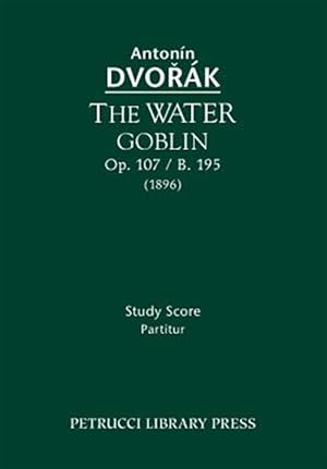 Bild des Verkufers fr Water Goblin, Op. 107 / B. 195 : Study Score zum Verkauf von GreatBookPrices