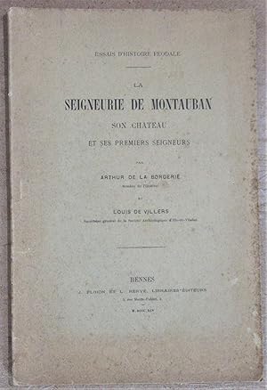 Essais d'Histoire Féodale : La Seigneurie de Montauban : son château et ses premiers seigneurs