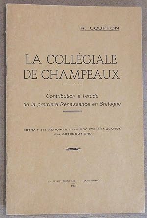 La Collégiale de Champeaux : Contribution à l'étude de la première Renaissance en Bretagne