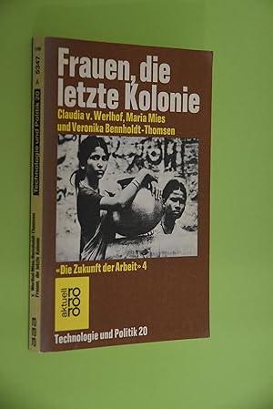 Bild des Verkufers fr Frauen, die letzte Kolonie. Claudia von Werlhof; Maria Mies u. Veronika Bennholdt-Thomsen / rororo; 5347: rororo aktuell; Technologie und Politik / Die Zukunft der Arbeit; 4 zum Verkauf von Antiquariat Biebusch