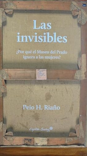 Bild des Verkufers fr LAS INVISIBLES. Por qu el Museo del Prado ignora a las mujeres? zum Verkauf von LIBRERA ROBESPIERRE