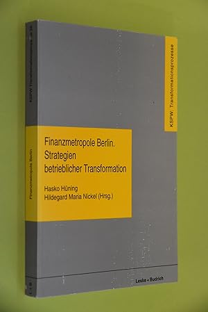Finanzmetropole Berlin, Strategien betrieblicher Transformation. Hasko Hüning; Hildegard Maria Ni...