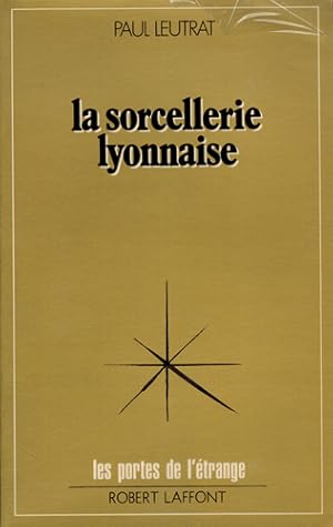 Bild des Verkufers fr La sorcellerie lyonnaise. zum Verkauf von Occulte Buchhandlung "Inveha"
