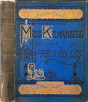 Miss Kilmansegg and her precious Leg: a golden legend