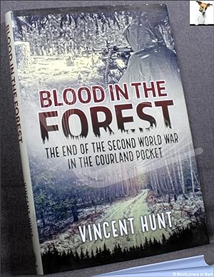 Bild des Verkufers fr Blood in the Forest: The End of the Second World War in the Courland Pocket zum Verkauf von BookLovers of Bath