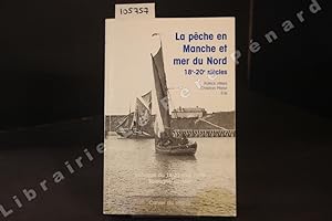 Bild des Verkufers fr La pche en Manche et Mer du Nord, et l'Histoire maritime. 18me-20me zum Verkauf von Librairie-Bouquinerie Le Pre Pnard
