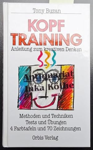 Kopftraining : Anleitung zum kreativen Denken ; Tests und Übungen ; Methoden und Techniken - Aus ...