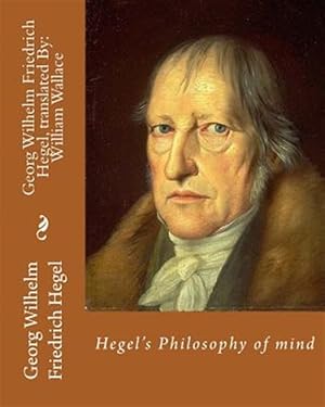 Image du vendeur pour Hegel's Philosophy of Mind, 11 May 1844 - 18 February 1897 : William Wallace mis en vente par GreatBookPrices