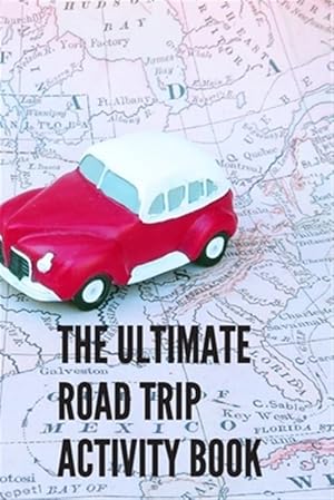 Seller image for The Ultimate Road Trip Activity Book: 100 Pages of Gaming Fun! 8 different games (including 3D Tic Tac Toe), hours of Light Easy Fun Game play with Fa for sale by GreatBookPrices