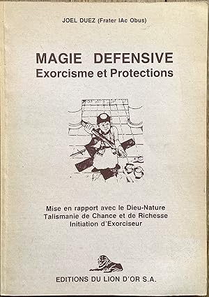 Bild des Verkufers fr Magie dfensive. Exorcisme et protections. Mise en rapport avec le Dieu-Nature, Talismanie de Chance et de Richesse. Initiation d Exorciseur. zum Verkauf von Le Songe de Polia