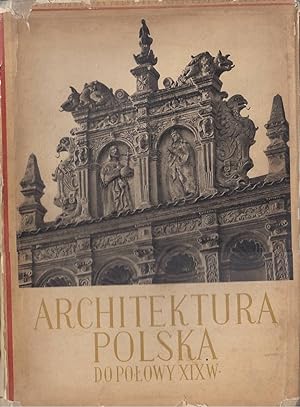 ARCHITEKTURA POLSKA DO POLOWY XIX WIEKU