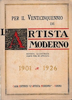 Per il venticinquennio de L'artista moderno. Rivista illustrata d'arte pura ed applicata. 1901-1926