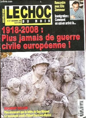 Bild des Verkufers fr Le choc du mois N27 novembre 2008 - 1918- 2008 : plus jamais de guerre civile europenne! - le testament indit d'Albert Bertrand-Mistral - immigration : comment en est-on arriv l. - rencontre avec Eric Zemmour zum Verkauf von Le-Livre