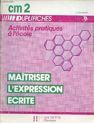 Image du vendeur pour Matriser l'expression crite - Activits pratiques  l'cole CM2 - Duplifiches. mis en vente par Le-Livre