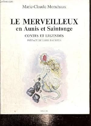 Imagen del vendedor de Le Merveilleux en Aunis et Saintonge : contes et lgendes a la venta por Le-Livre