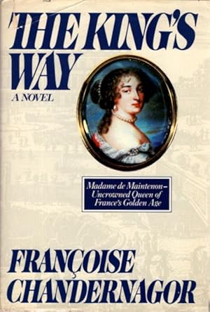 Seller image for THE KING'S WAY: Recollections of Francoise D'Aubigne, Marquise De Maintenon, Wife to the King of France for sale by By The Way Books