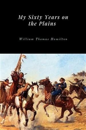 Seller image for My Sixty Years on the Plains for sale by GreatBookPrices