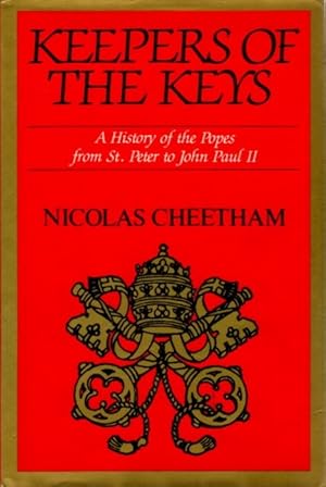 KEEPERS OF THE KEYS: A History of the Popes from St. Peter to John Paul II