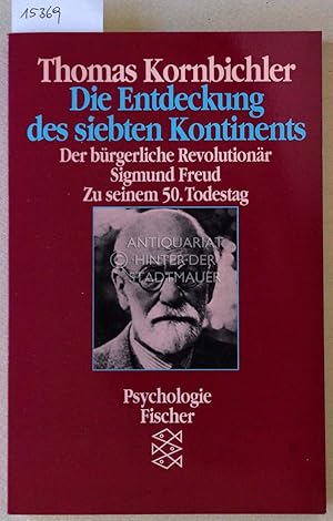 Bild des Verkufers fr Die Entdeckung des siebten Kontinents. Der brgerliche Revolutionr Sigmund Freud. Zu seinem 50. Todestag. [= Fischer, 6797; Psychologie] zum Verkauf von Antiquariat hinter der Stadtmauer