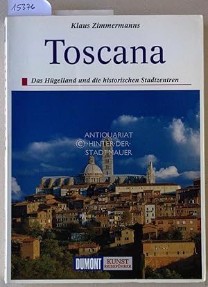 Toscana. Das Hügelland und die historischen Stadtzentren. [= DuMont Kunst Reiseführer]