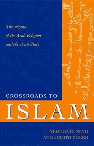 Imagen del vendedor de Crossroads to Islam : The Origins of the Arab Religion and the Arab State a la venta por GreatBookPricesUK