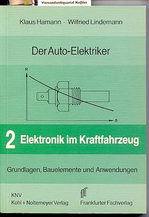 Bild des Verkufers fr Der Auto-Elektriker Band 2 : Elektronik im Kraftfahrzeug. Grundlagen, Bauelemente und Anwendungen. Einfhrung in die Analog- und Digitaltechnik zum Verkauf von Versandantiquariat Bernd Keler