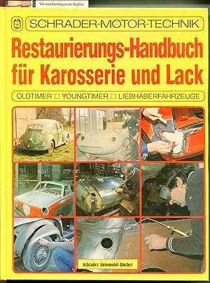 Restaurierungs-Handbuch für Karosserie und Lack : Oldtimer, Youngtimer, Liebhaberfahrzeuge (Schra...