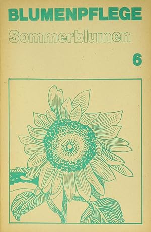 Bild des Verkufers fr Blumenpflege 6. Sommerblumen., zum Verkauf von Versandantiquariat Hbald