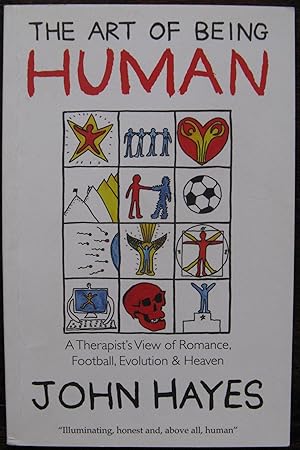 The Art of Being Human: A Therapist's View of Romance, Football, Evolution and Heaven