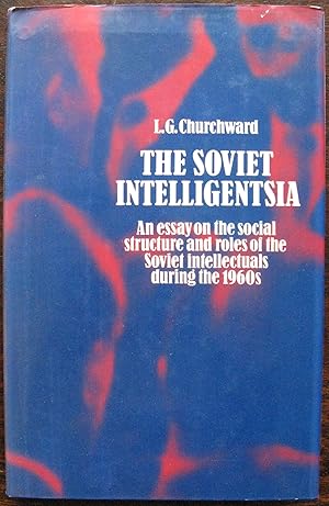 The Soviet intelligentsia; an essay on the social structure and roles of Soviet intellectuals dur...