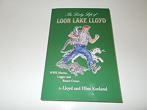 Seller image for The Lusty Life of Loon Lake Lloyd: WWII Marine, Logger and Resort Owner for sale by Paradise Found Books
