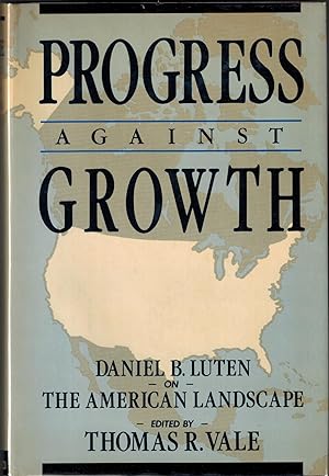 Bild des Verkufers fr Progress Against Growth: Daniel B. Luten on the American Landscape - SIGNED zum Verkauf von UHR Books